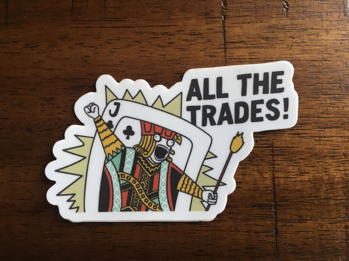 A vinyl sticker of a Jack playing card saying "All the trades!" ala Hyperbole and a Half