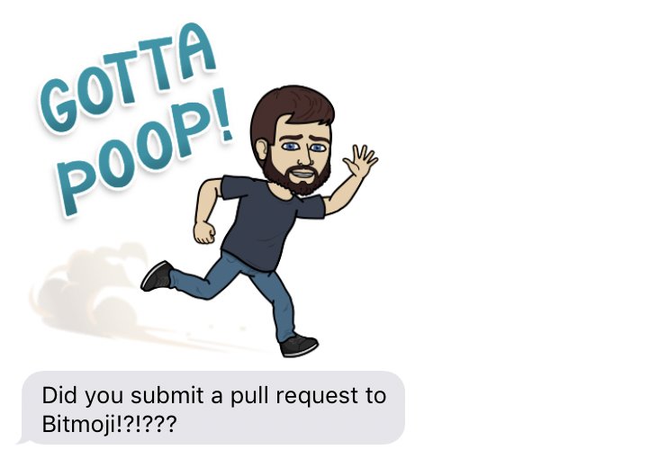 Bitmoji character running, saying “Gotta poop!” and a text message, “Did you submit a pull request to Bitmoji!?!???”