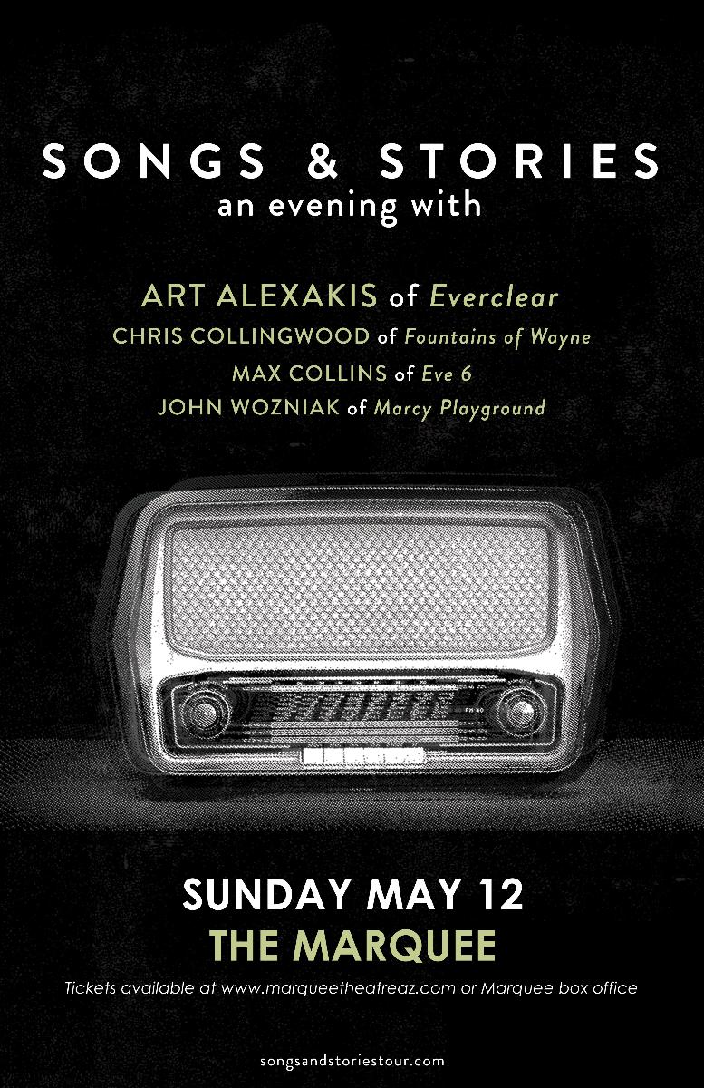 Songs & Stories, an evening with Art Alexakis of Everclear, Chris Collingwood of Fountains of Wayne, Max Collins of Eve 6, and John Wozniak of Marcy Playground. Sunday May 12 at the Marquee Theatre.