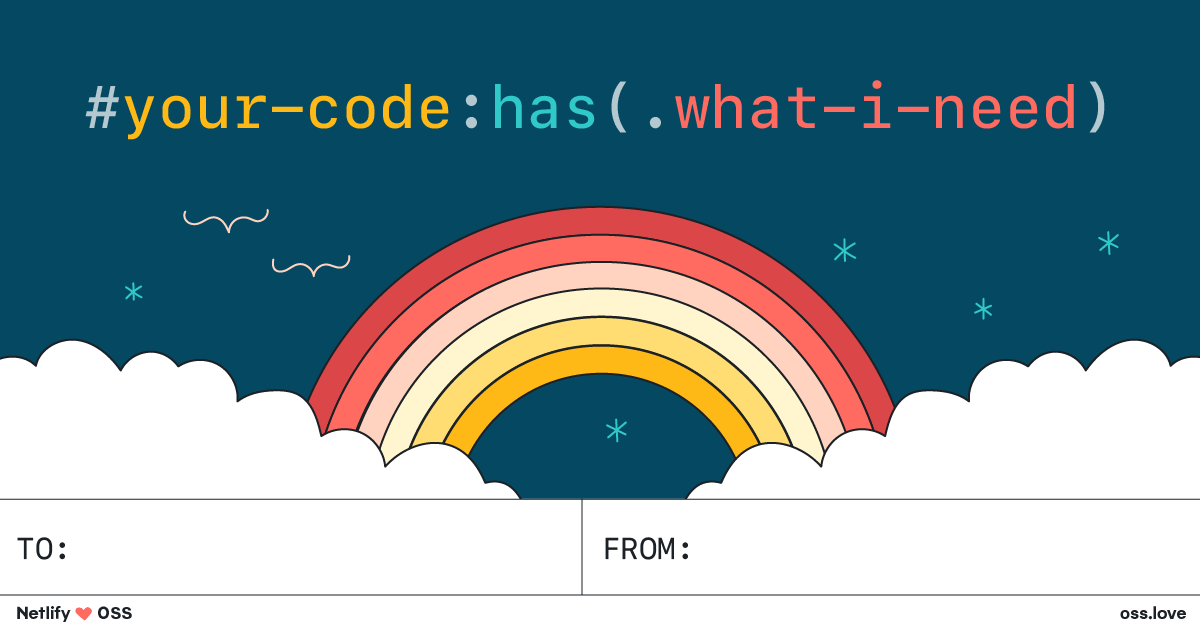 a valentine template that says in CSS: #your-code:has(.what-i-need). it features an illustration of a rainbow in the clouds, asterisks and curly brace birds fly nearby