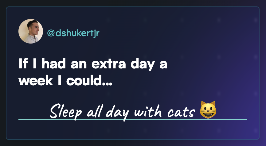 GitHub user @dshukertjr: “If I had an extra day a week I could... sleep all day with cats 😺”