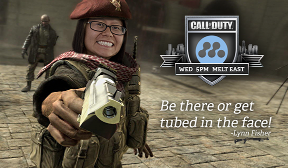 Call of Duty; Be there or get tubed in the face. The author’s face is photoshopped on a gun-wielding player