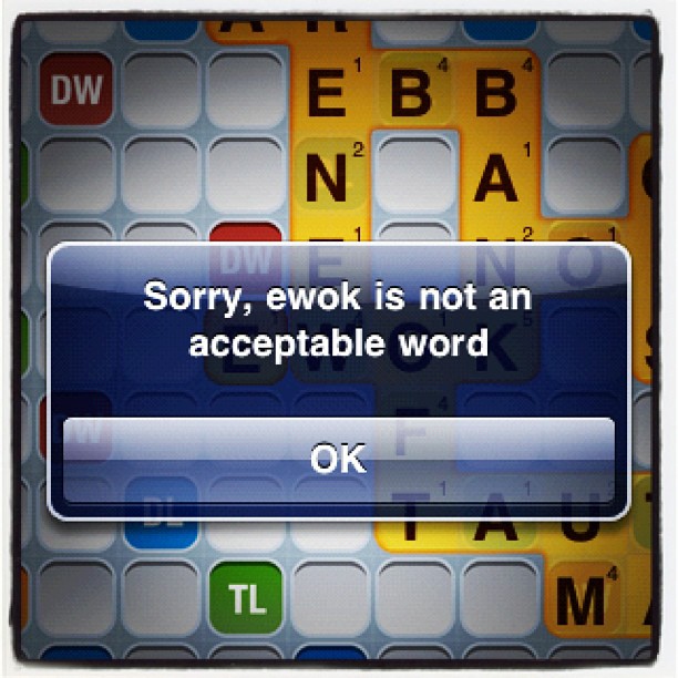 scrabble game: "sorry ewok is not an acceptable word"