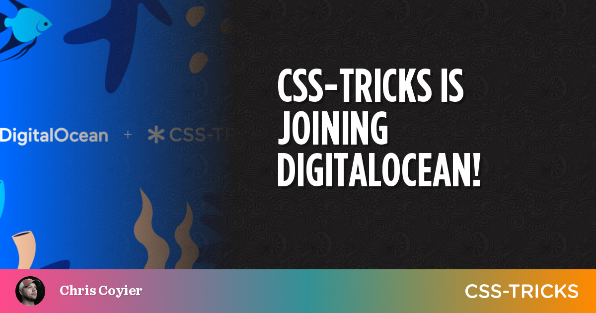 CSS-Tricks is joining Digital Ocean!