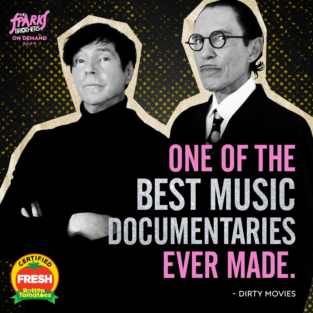 The Sparks Brothers “One of the best music documentaries ever made.” —Dirty Movies