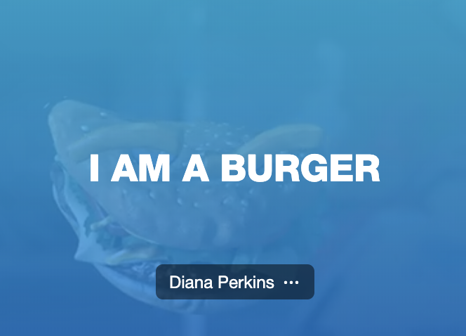 I AM A BURGER.