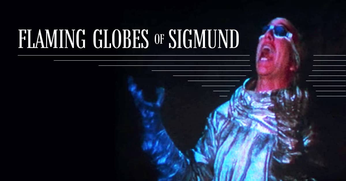 Flaming Globes of Sigmund