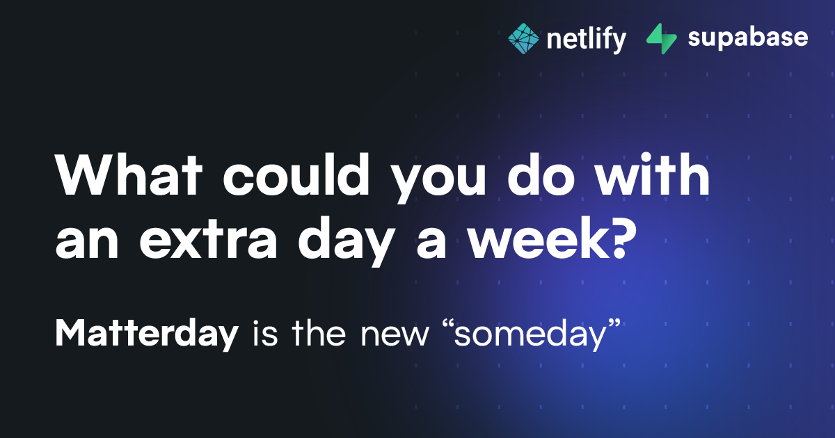 What could you do with an extra day a week? Matterday is the new “someday”